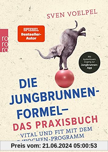 Die Jungbrunnen-Formel - Das Praxisbuch: Vital und fit mit dem 7-Wochen-Programm